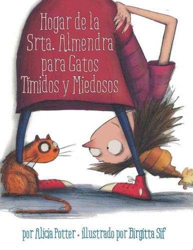Hogar De La Srta Almendra Para Gatos Tímidos Y Miedosos (Tapa Dura), de Alicia Potter., vol. Unico. Editorial La Brujita de Papel
