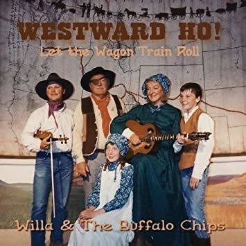 Willa & Buffalo Chips Westward Ho Let The Wagon Train Roll C
