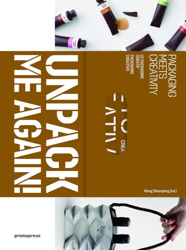 Unpack Me Again!, De Wang Shaoquiang. Editorial Promopress, Tapa Dura, Edición 1 En Inglés, 2017