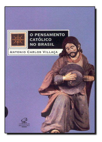 Pensamento Catolico No Brasil, O, De Antonio Carlos Villaca. Editora Civilização Brasileira, Capa Mole Em Português, 2006