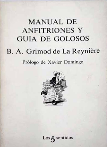 Manual De Anfitriones Y Guía De Golosos - Grimod Reyniere