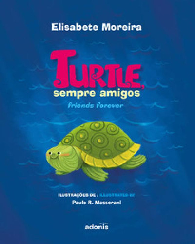 Turtle, sempre amigos: Turtle, friends forever, de Moreira Elisabete. Editorial Adonis, tapa mole en português