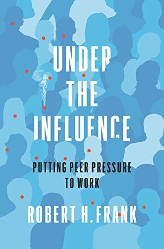 Under The Influence : Robert H. Frank 