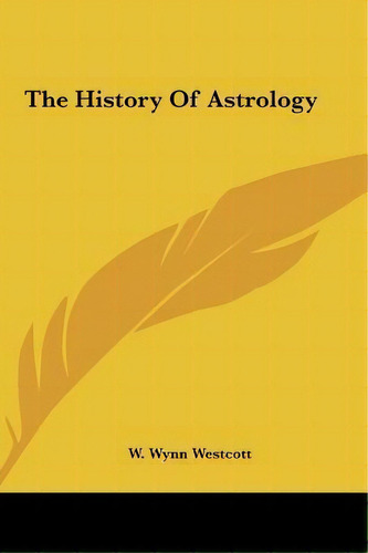 The History Of Astrology, De W Wynn Westcott. Editorial Kessinger Publishing, Tapa Dura En Inglés