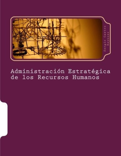 Libro : Administracion Estrategica De Los Recursos Humanos.