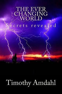 Libro The Ever Changing World : Secrets Revealed - Timoth...
