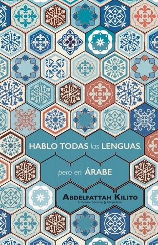 Hablo todas las lenguas, pero en ÃÂ¡rabe, de Kilito Abdelfattah. Editorial El Desvelo, tapa blanda en español