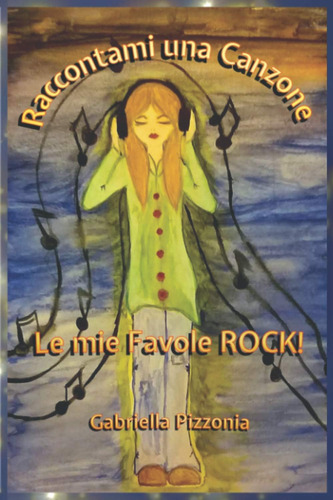 Libro: Raccontami Una Canzone: Le Mie Favole Rock! (italian