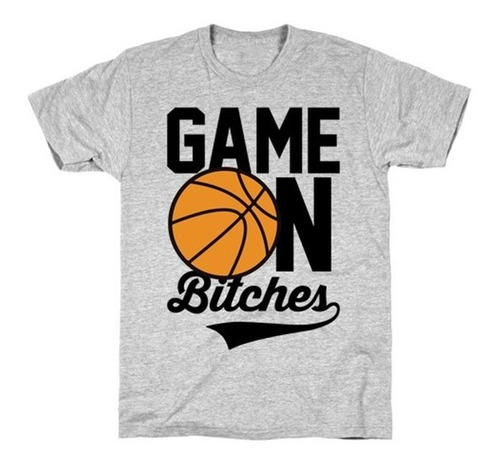 Playera Envio Gratis Basquetbol Game On Bitches Pelota Unisx