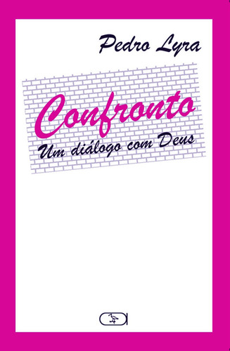 Confronto : Um diálogo com Deus, de Lyra, Pedro. Ibis Libris Editora, capa mole em português, 2005