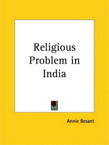Religious Problem In India (1902), De Annie Besant. Editorial Kessinger Publishing Co, Tapa Blanda En Inglés