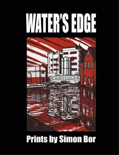 Water's Edge : Prints By Simon Bor, De Simon Bor. Editorial Createspace Independent Publishing Platform, Tapa Blanda En Inglés