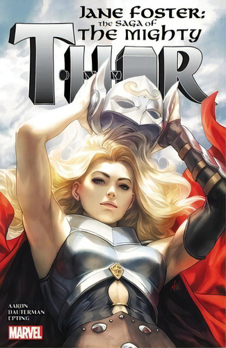 Jane Foster: The Saga Of The Mighty Thor, De Aaron, Jason. Editorial Marvel Comics Group, Tapa Blanda En Inglés