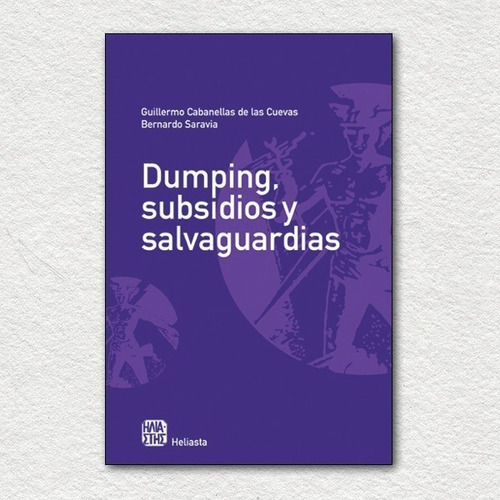 Dumping, Subsidios Y Salvaguardias - Cabanellas De Las Cueva