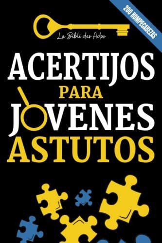 Libro : Acertijos Para Jovenes Astutos 200 Rompecabezas,.. 