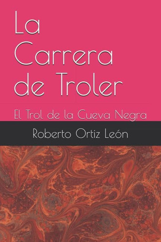 Libro: La Carrera De Troler: El Trol De La Cueva Negra (el T