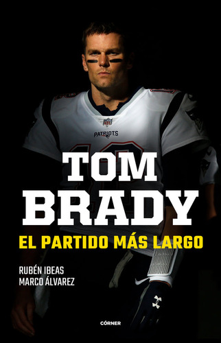 Libro Tom Brady. El Partido Mas Largo