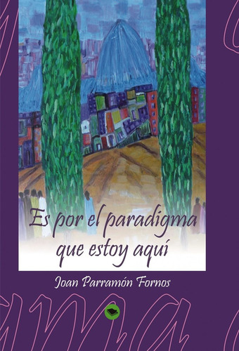 Libro Es Por El Paradigma Que Estoy Aquã­ - Fornos Parram...