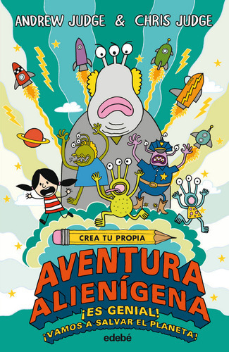 Crea Tu Propia Aventura Alienigena, De Andrew Judge, Chris Judge, Andrew Judge, Chris Judge. Editorial Edebé En Español