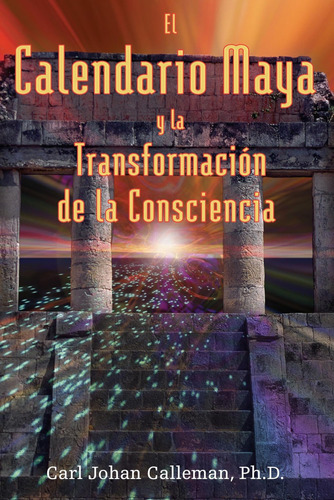 Libro: El Calendario Maya Y La Transformación De La Conscien