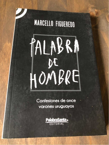 Libro Palabra De Hombre - Confesiones De Varones Uruguayos