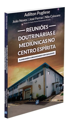 Reuniões Doutrinárias E Mediúnicas No Centro Espírita, De : Projeto Manoel Philomeno De Miranda. Série Não Aplica, Vol. Não Aplica. Editora Leal, Capa Mole, Edição Não Aplica Em Português, 2016