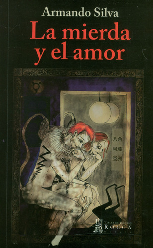 La mierda y el amor, de Silva, Armando. Rocca Editorial Colombiana, tapa blanda, edición 1 en español