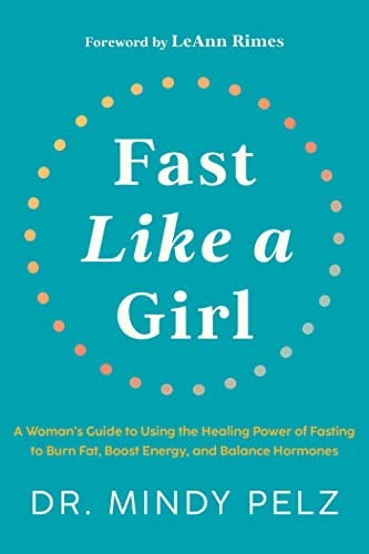 Fast Like A Girl: A Womanøs Guide To Using The Healing Power Of Fasting To Burn Fat, Boost Energy, And Balance Hormones, De Pelz, Dr. Mindy. Editorial Oem, Tapa Dura En Inglés