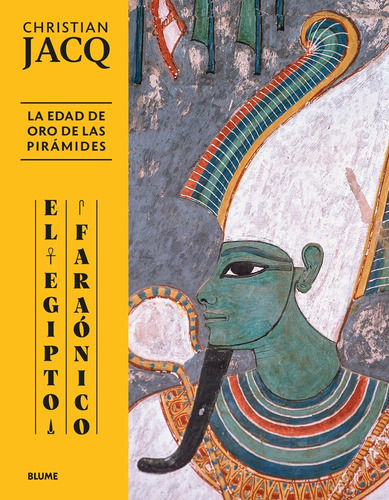 EGIPTO FARAONICO, EL -EDAD DE ORO DE LAS PIRAMIDES, LA: La Edad de Oro de las Pirámides, de Christian Jacq. Editorial BLUME,EDICIONES en español, 2025