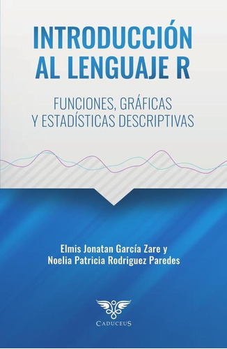 Introducción Al Lenguaje R - Elmis García Zare