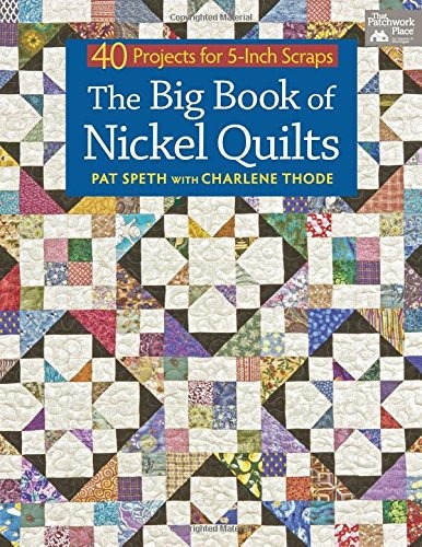 The Big Book Of Nickel Quilts 40 Projects For 5inch Scraps