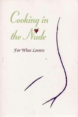Cooking In The Nude: For Wine Lovers Cornwell, Debbie /