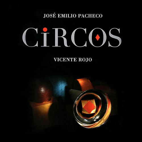 Circos, de Rojo, Vicente y Pacheco, José Emilio. Editorial Ediciones Era, tapa dura en español, 2010