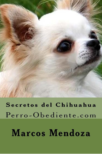Libro: Secretos Del Chihuahua: Perro-obediente (español)