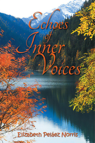 Echoes Of Inner Voices, De Norris, Elizabeth Peláez. Editorial Xlibris Us, Tapa Blanda En Inglés