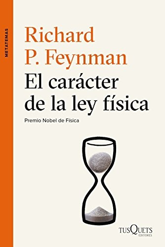 El Carácter De La Ley Física - Richard P. Feynman