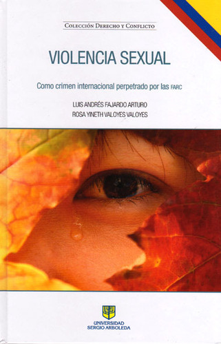 Violencia Sexual Como Crimen Perpetrado Por Las Farc, De Luis Fajardo- Rosa Valoyes. Serie 9584244239, Vol. 1. Editorial U. Sergio Arboleda, Tapa Blanda, Edición 2015 En Español, 2015