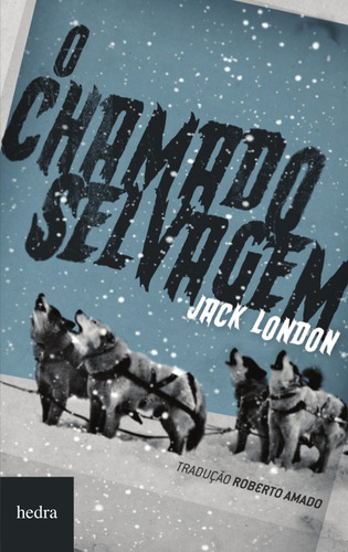 O chamado selvagem, de London, Jack. Editorial Editora Hedra, capa mole em português, 2013