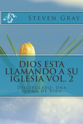 Libro Dios Esta Llamando A Su Iglesia Vol. 2: Discipulado...