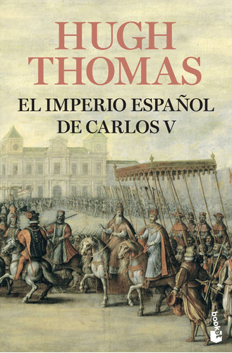 El Imperio español de Carlos V (1522-1558), de Thomas, Hugh. Serie Booket Divulgación Editorial Booket México, tapa blanda en español, 2013