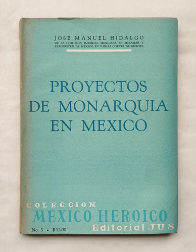 Libro Proyectos De Monarquía En México, José Manuel Hidalgo