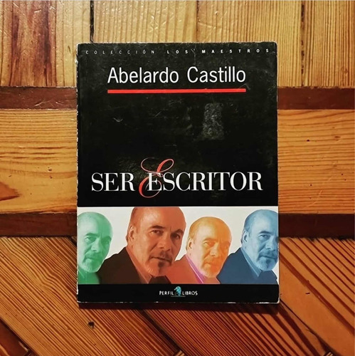 Abelardo Castillo - Ser Escritor