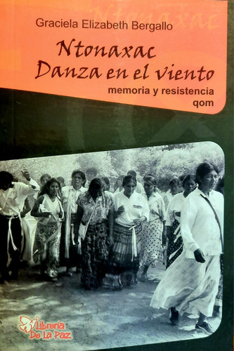 Danza En El Viento Memoria Y Resistencia Qom (2006) Bergallo