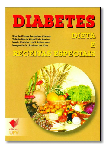 Diabetes: Dietas E Receitas Especiais, De Rita De Cássia Gonçalves Alfenas. Editorial Ufv - Univ. Fed. Vicosa, Tapa Mole En Português