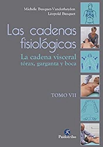 Cadenas Fisiológicas, Las (vol. Vii). La Cadena Visceral. 