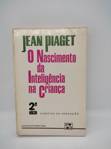 O Nascimento Da Inteligência Na Criança - Jean Piaget