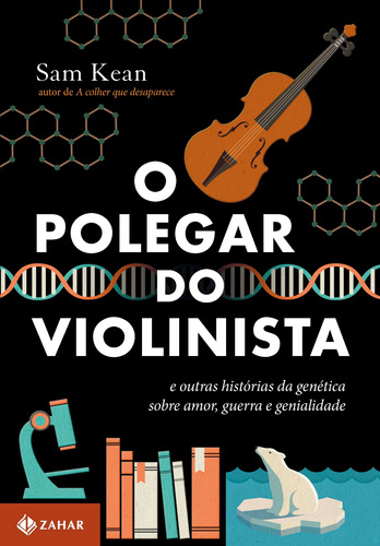 O polegar do violinista: E outras histórias da genética sobre amor, guerra e genialidade, de Kean, Sam. Editora Schwarcz SA, capa mole em português, 2013