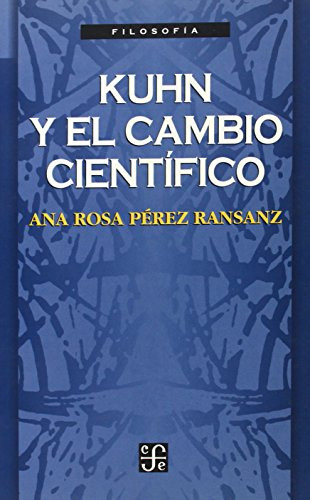 Libro Kuhn Y El Cambio Cientifico De Perez Ransanz Ana Rosa