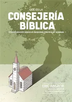 Comprar Qué Es La Consejería Bíblica - Eric Abisror Y Otros