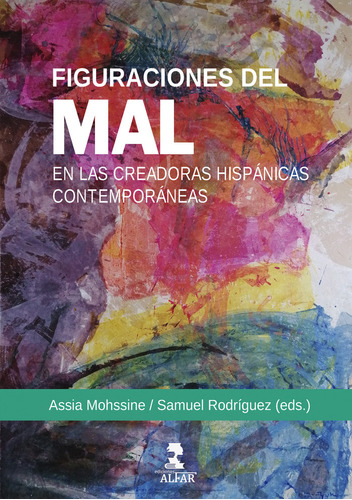 Figuraciones Del Mal En Las Creadoras Hispanicas Contempora, De Moshine,assia. Editorial Ediciones Alfar S.a., Tapa Blanda En Español
